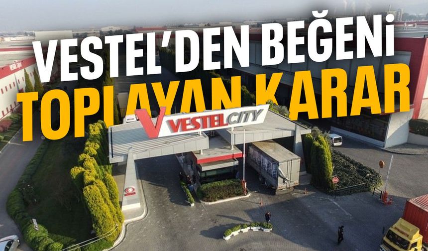 Vestel'den beğeni toplayan karar!