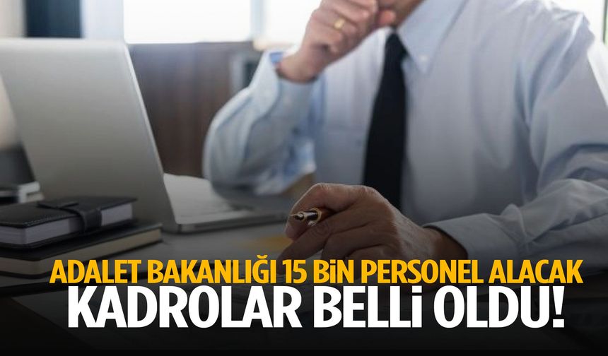 Adalet Bakanlığı 15 bin personel alacak! Kadrolar belli oldu