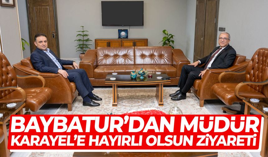 Baybatur’dan Müdür Karayel’e hayırlı olsun ziyareti