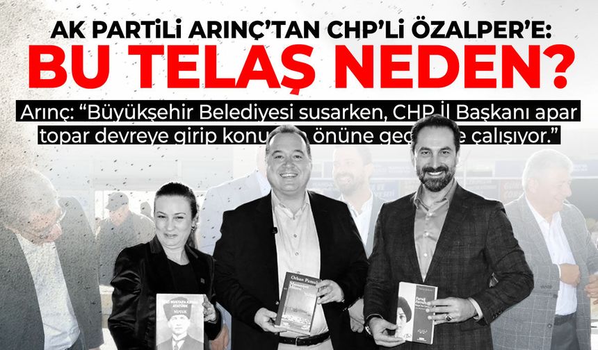 AK Partili Arınç'tan CHP'li Özalper'e yaylım ateşi