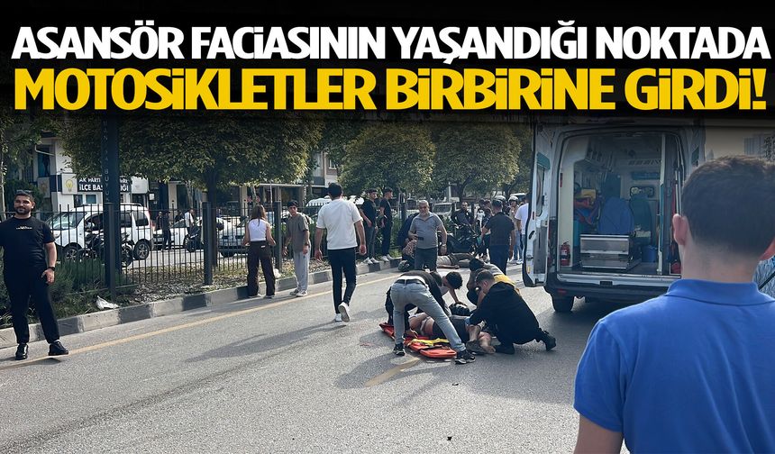 Asansör faciasının yaşandığı noktada motosikletler birbirine girdi!