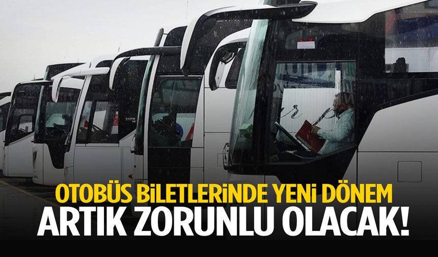 Bakan açıkladı: Otobüs biletlerinde yeni dönem
