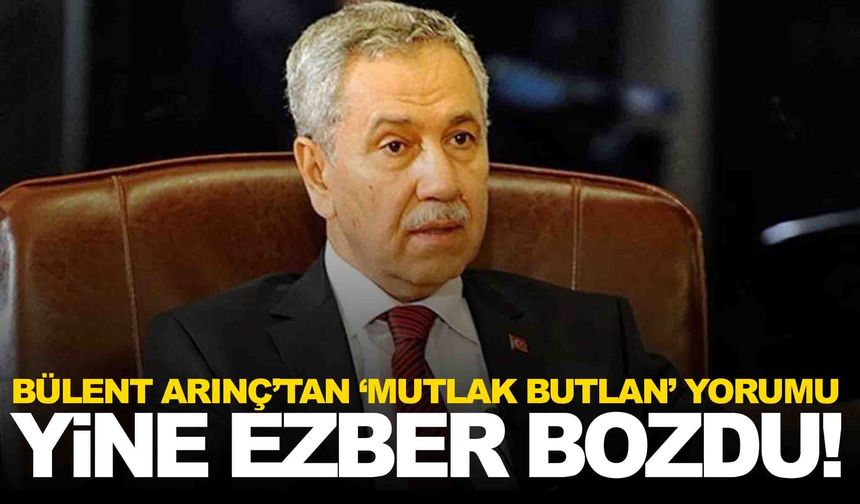 Bülent Arınç’tan ‘Mutlak butlan’ yorumu… Yine ezber bozdu!