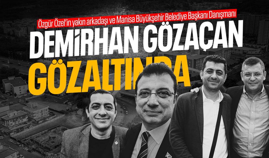 Demirhan Gözaçan gözaltına alındı!
