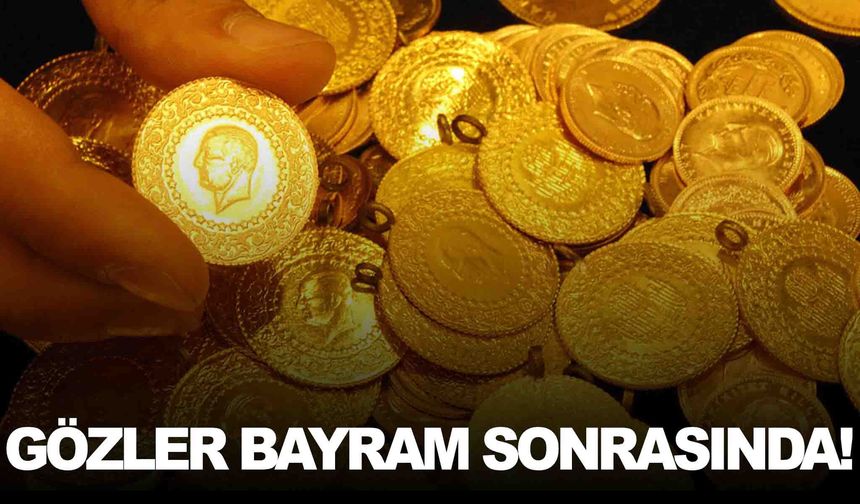 Altın piyasasında kritik dönem: Gözler bayram sonrası sürece çevrildi
