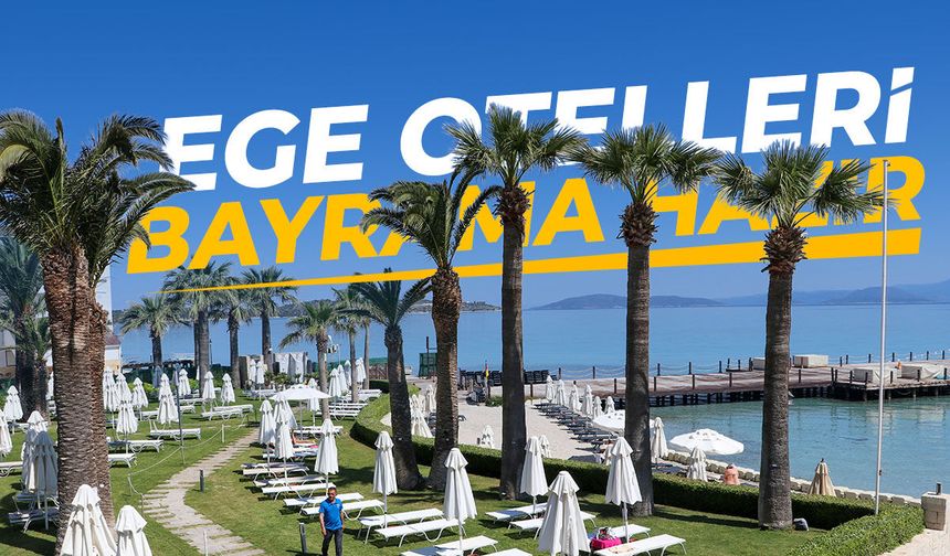 Ege'de oteller bayrama hazır