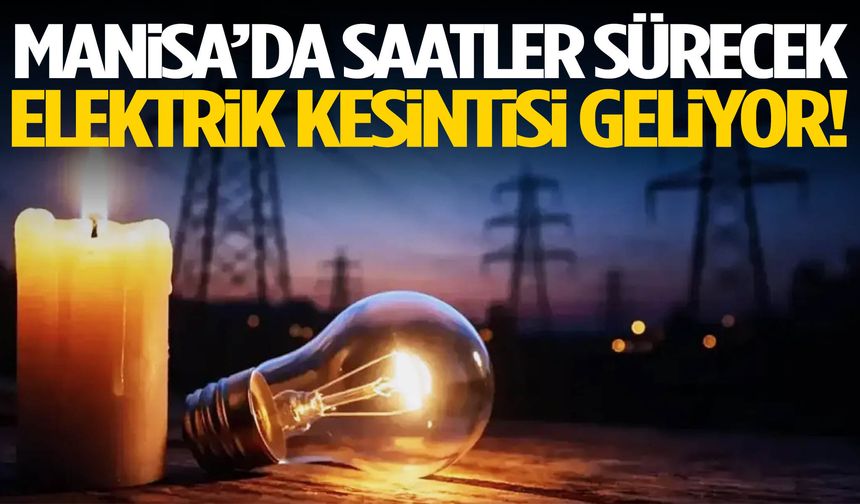 Saatler sürecek elektrik kesintisi geliyor!