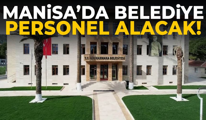 Manisa’da belediye personel alacak! Başvurular başladı