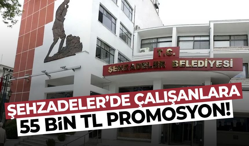 Şehzadeler’de 55 bin 500 TL ödeme yapılacak!