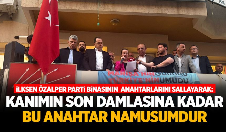İlksen Özalper: Kanımın son damlasına kadar bu anahtar namusumdur