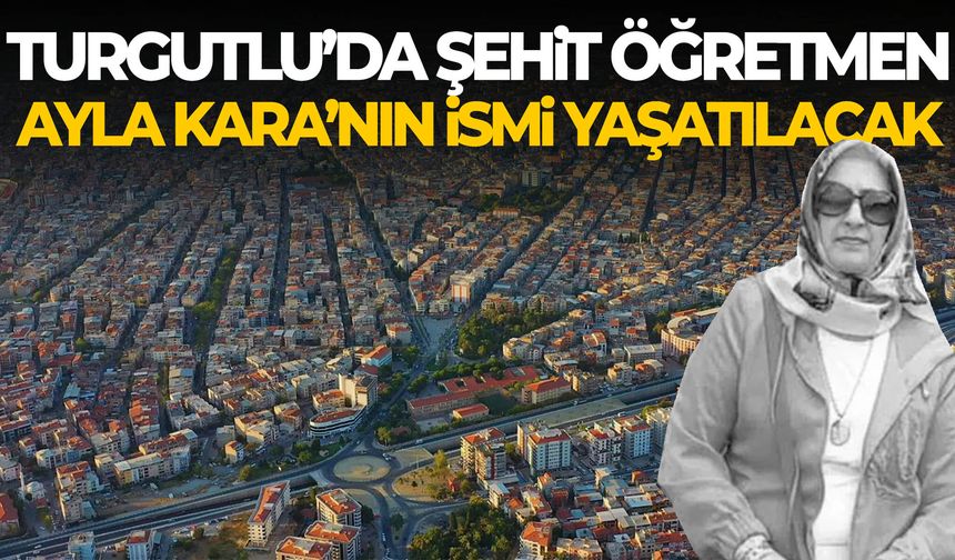 Turgutlu’da şehit öğretmen Ayla Kara’nın ismi yaşatılacak