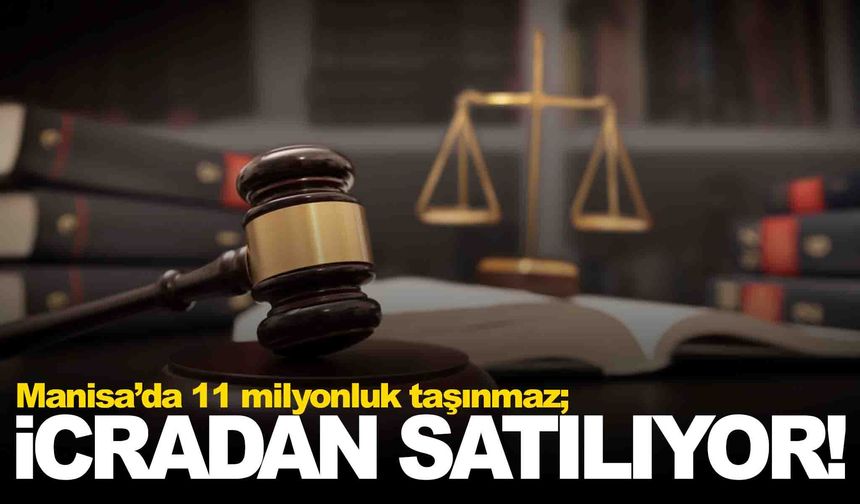 Manisa’da 11 milyon liralık taşınmaz icradan satışa çıkarıldı