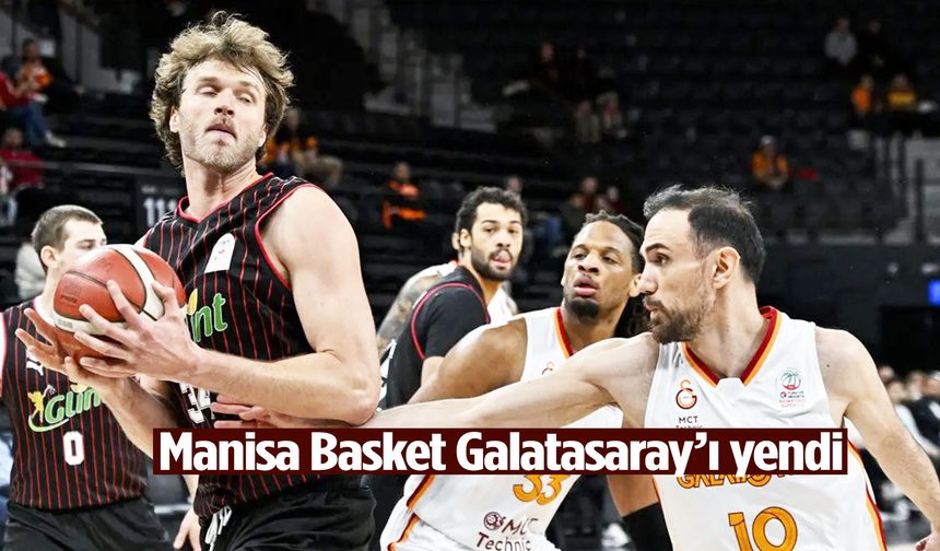 Manisa Basket Galatasaray’ı yendi