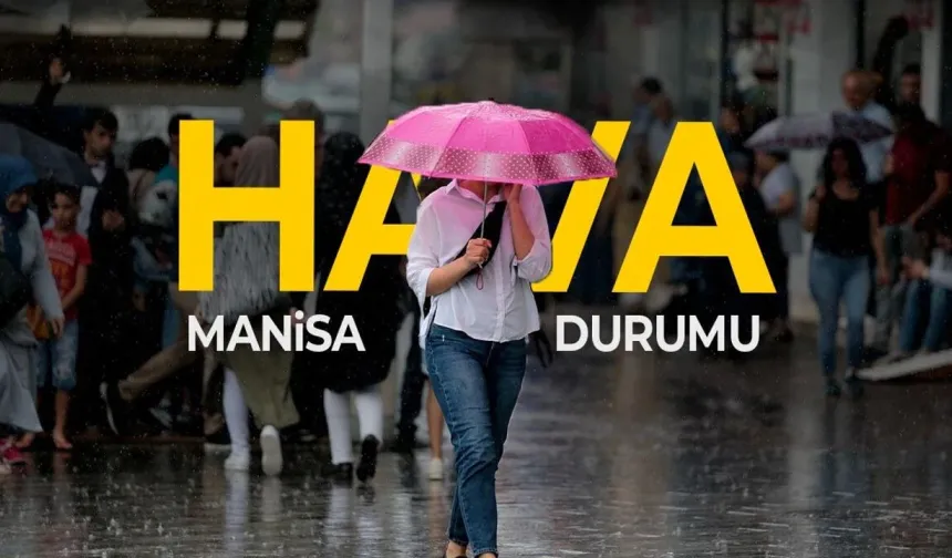 Manisa'da hava tersine dönüyor!
