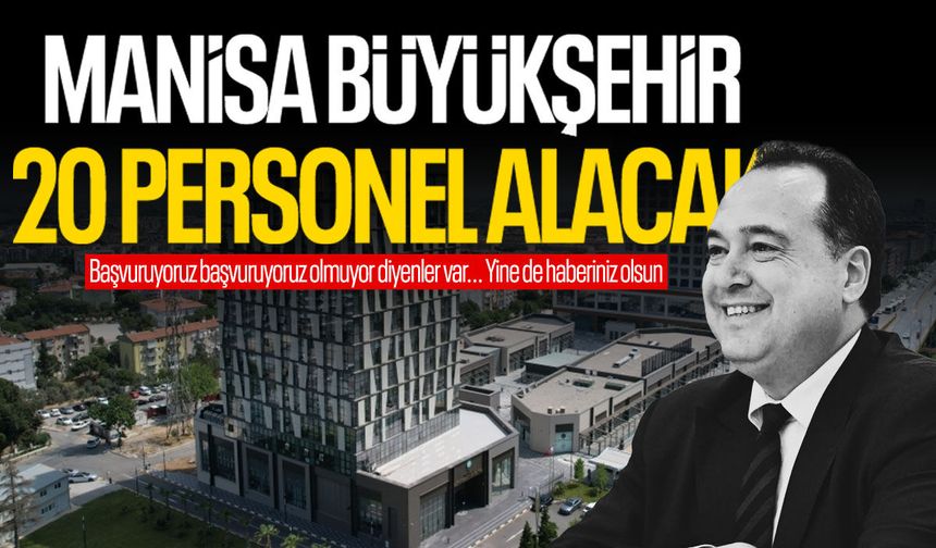 Manisa Büyükşehir 20 personel birden alacak!