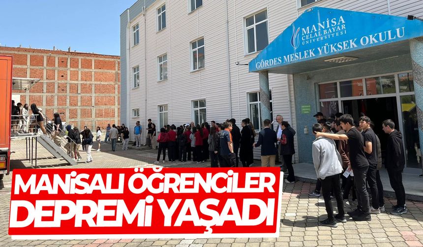 Manisalı öğrenciler depremle yüzleşti
