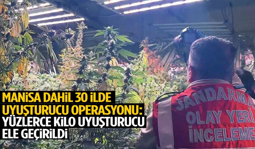 Manisa dahil 30 ilde narkotik operasyonu! Yüzlerce kilo uyuşturucu ele geçirildi…