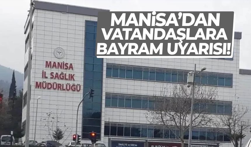 Manisa’dan vatandaşlara bayram uyarısı
