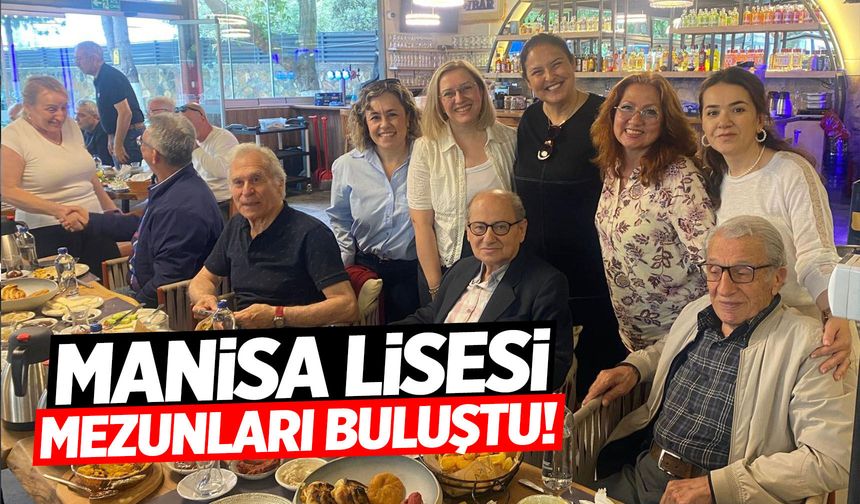 Manisa Lisesi mezunları buluştu!
