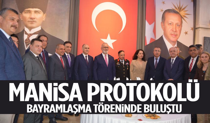 Manisa protokolü bayramlaşma töreninde buluştu
