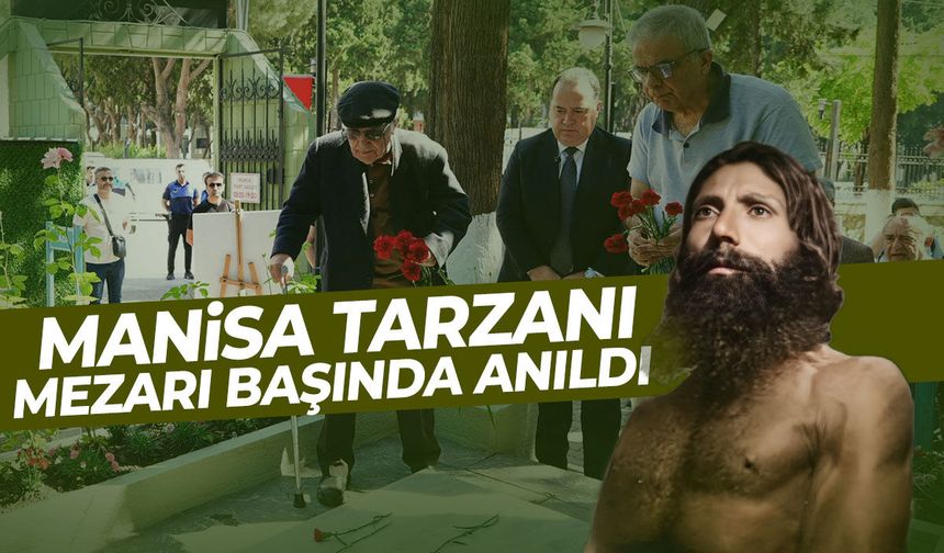 Manisa Tarzanı Ahmet Bedevi mezarı başında anıldı!