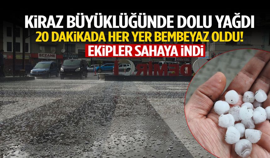 Manisa’da 20 dakikada her yer bembeyaz oldu