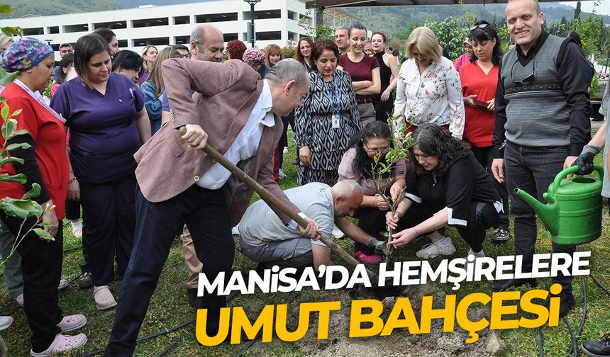 Manisa'da hemşirelere 'umut bahçesi'