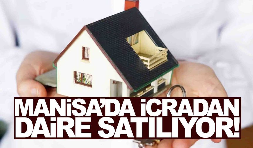 Manisa’da icradan daire satılıyor... Fiyatı 2 milyon 250 bin TL