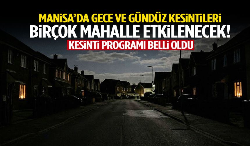 Manisa’da kesinti alarmı: Birçok mahalle etkilenecek!
