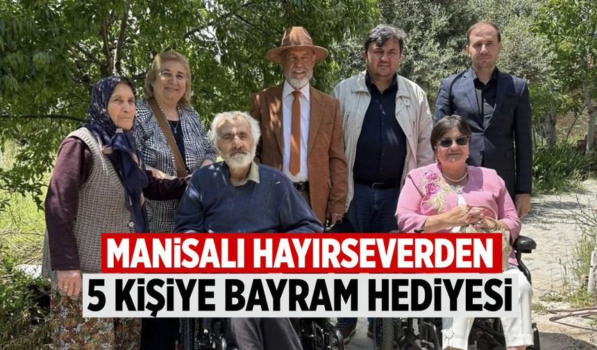 Manisalı hayırseverden 5 kişiye anlamlı hediye