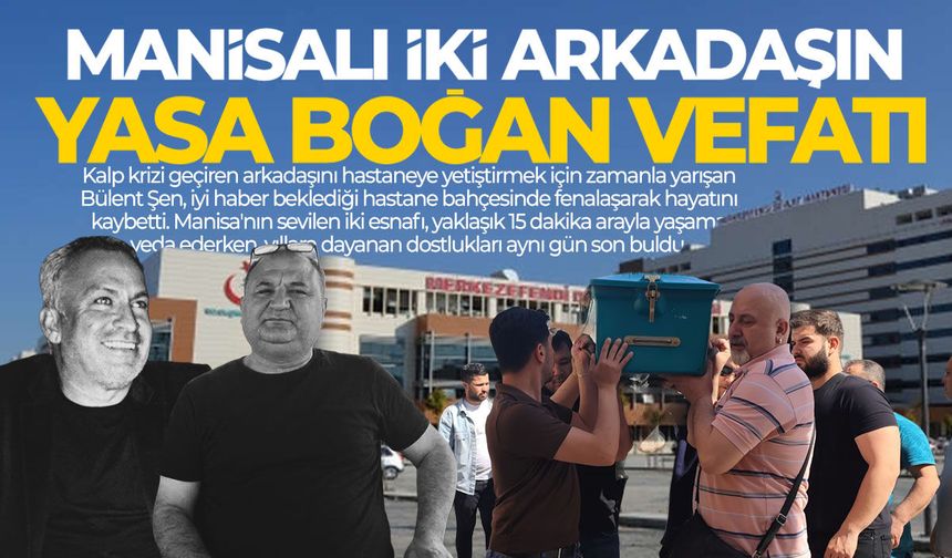 Manisalı iki arkadaşın yasa boğan ölümü! Kurtarmak istemişti...