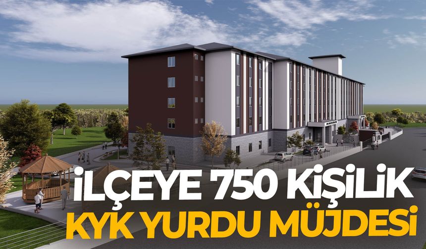 İlçeye 750 kişilik KYK yurdu müjdesi