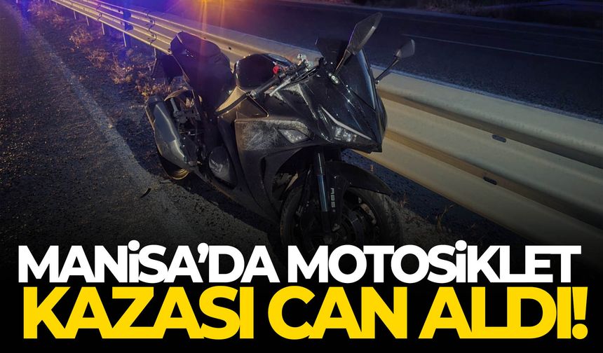 Manisa’da motosiklet kazası can aldı!