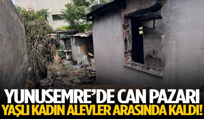 Yunusemre’de ev yangınında can pazarı!