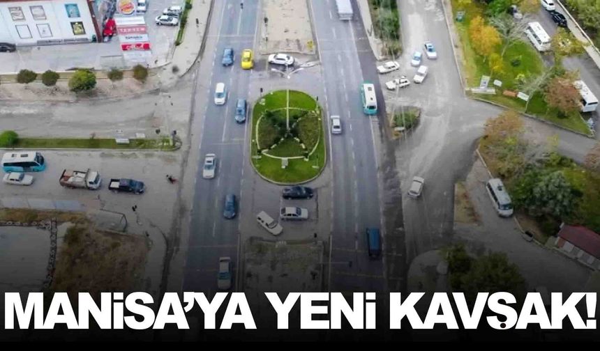 Manisa’ya köprülü kavşak yapılacak... İhale tarihi belli oldu!