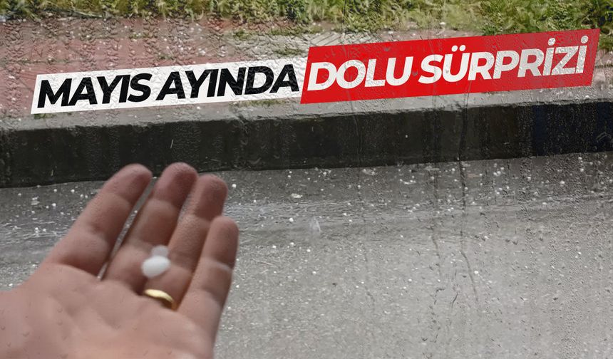 Manisa'ya mayıs ayında dolu sürprizi