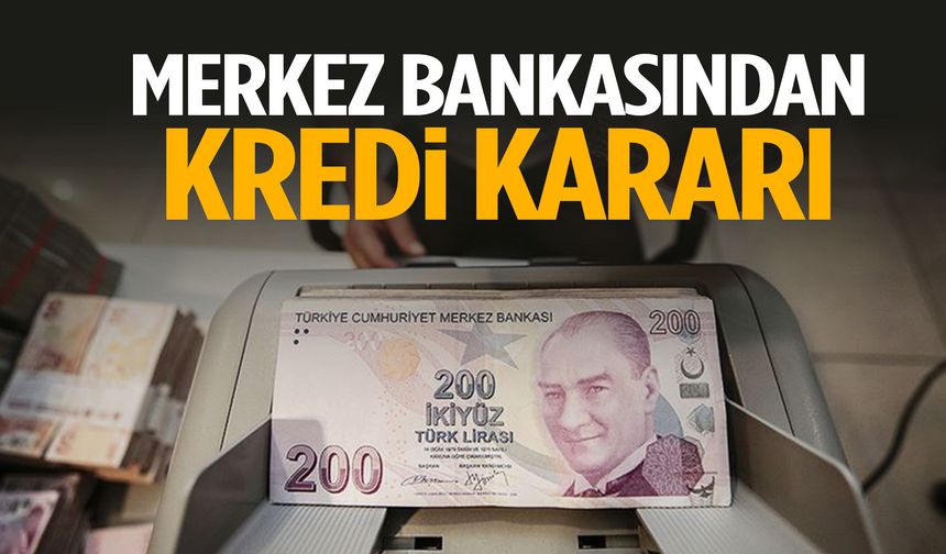 Merkez Bankası’ndan ‘kredi’ kararı!