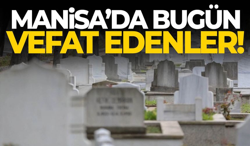 Manisa’dan yürek burkan liste… 15 kişi hayatını kaybetti