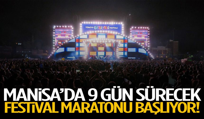 Manisa’da 9 gün sürecek festival maratonu başlıyor!