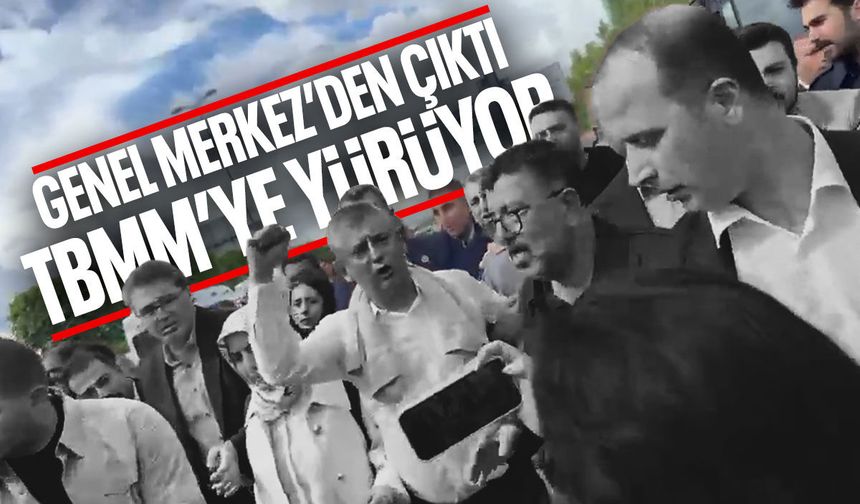 Özgür Özel CHP Genel Merkezi'nden çıktı! TBMM'ye yürüyor...