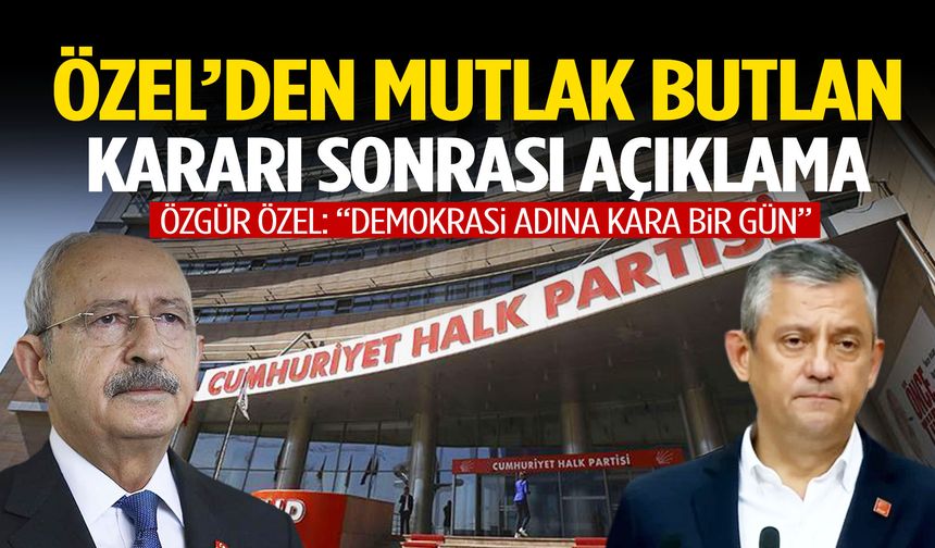 Mutlak butlan kararı sonrası Özel konuşuyor: Demokrasi adına kara bir gün