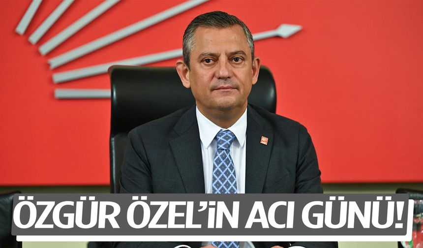 Özgür Özel’in acı günü!