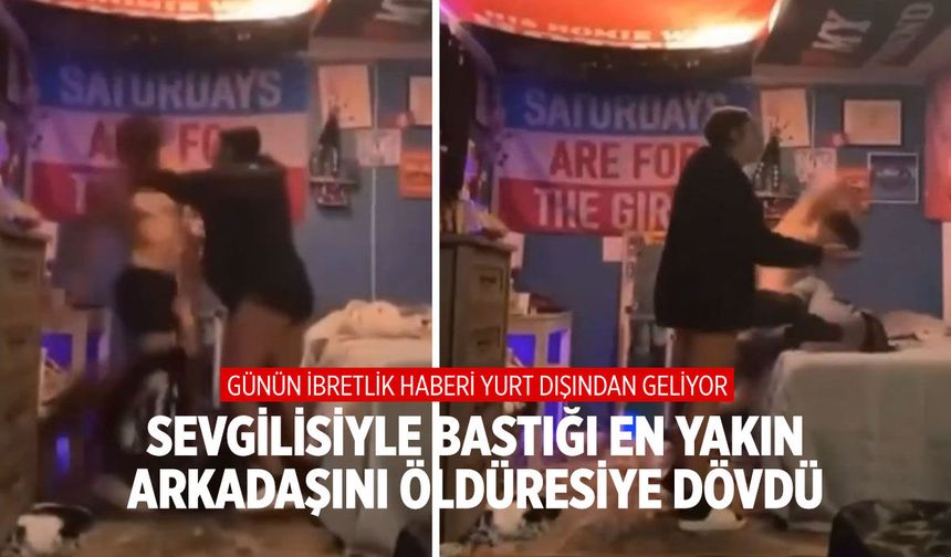 Sevgilisiyle bastığı en yakın arkadaşını yerden yere vurdu