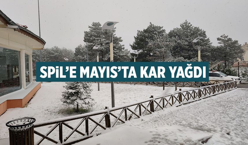 Spil'e Mayıs'ta kar yağdı!