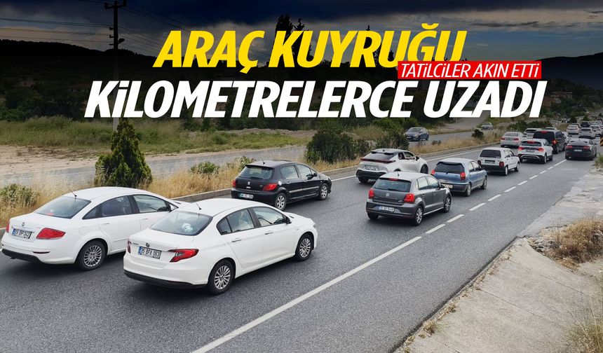 Tatilciler akın etti! Araç kuyruğu 22 kilometreye ulaştı