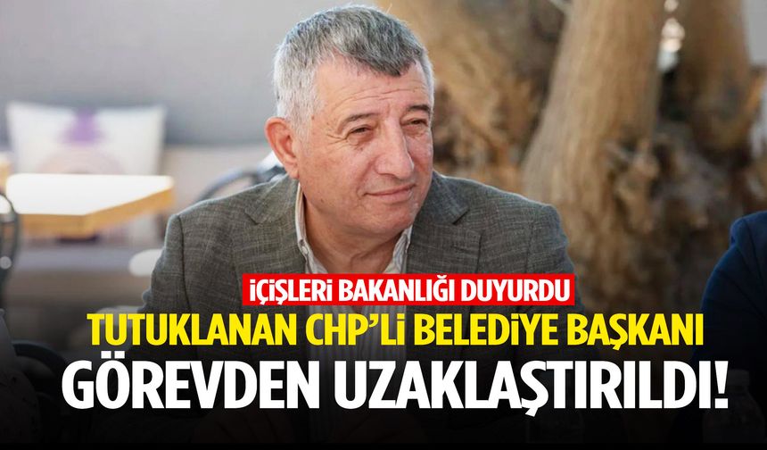 Tutuklanan CHP’li belediye başkanı görevden uzaklaştırıldı!