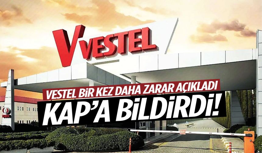 Vestel bir kez daha zarar açıkladı... KAP’a bildirdi!
