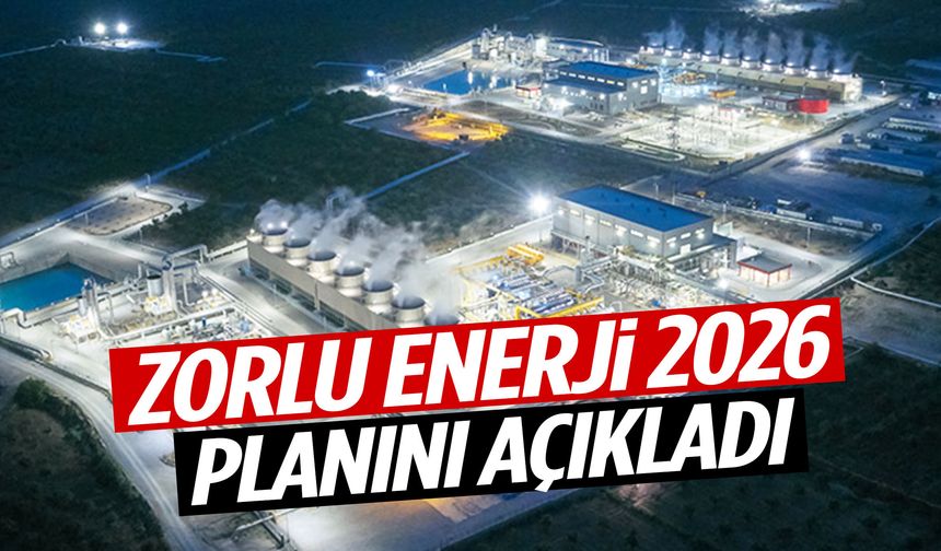 Zorlu Enerji 2026 planını açıkladı