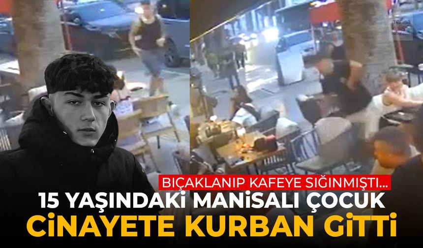 15 yaşındaki Manisalı çocuk cinayete kurban gitti!