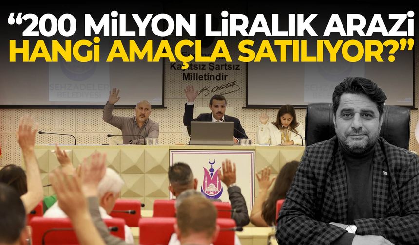 “200 milyon liralık arazi hangi amaçla satılıyor?”